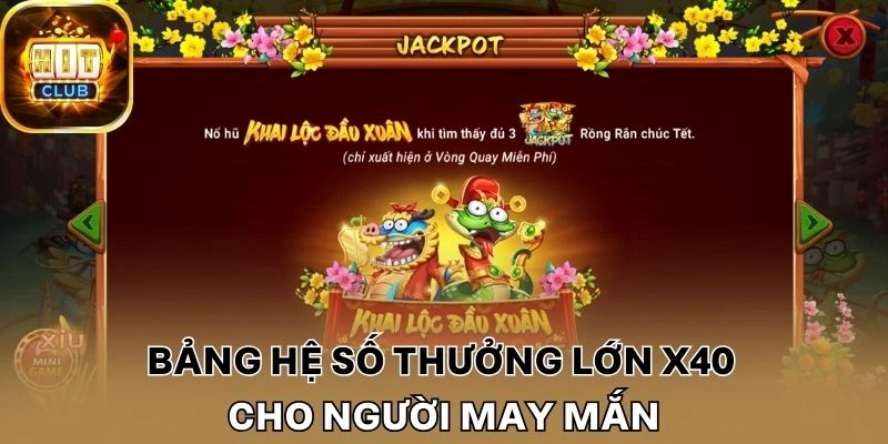 Bảng hệ số thưởng lớn x40 cho người may mắn 