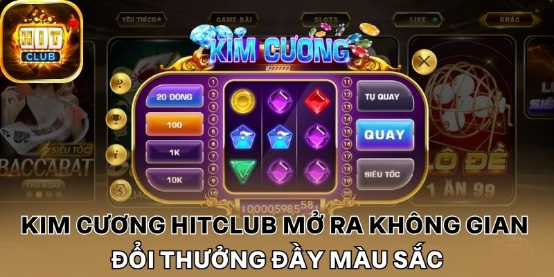 Kim cương Hitclub mở ra không gian đổi thưởng đầy màu sắc
