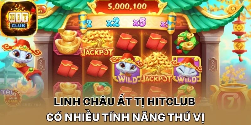 Linh châu Ất Tị Hitclub có nhiều tính năng thú vị