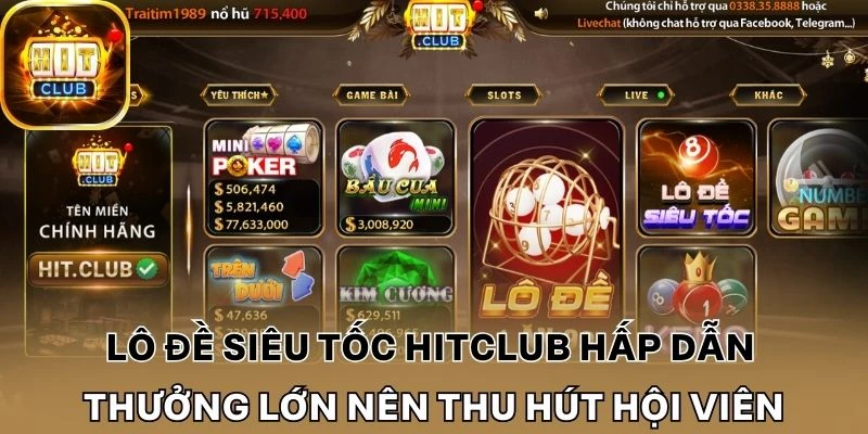 Lô đề siêu tốc Hitclub hấp dẫn, thưởng lớn nên thu hút hội viên