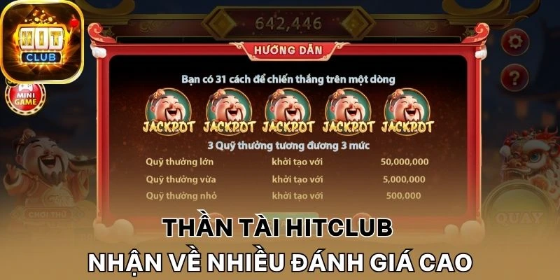 Thần tài Hitclub nhận về nhiều đánh giá cao